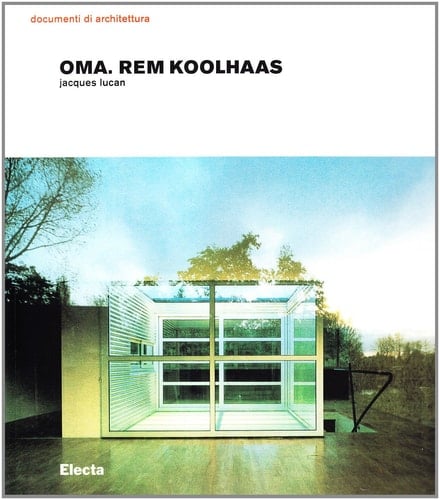 OMA. Rem Koolhaas. Architetture 1970-1990. Ediz. illustrata