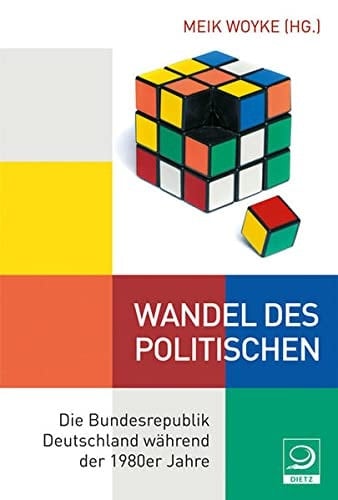 Wandel des Politischen die Bundesrepublik Deutschland während der 1980er Jahre