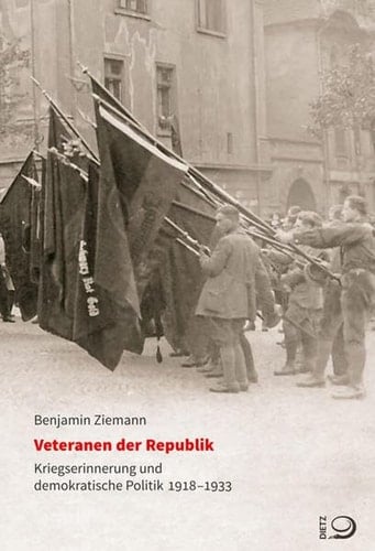Veteranen der Republik Kriegserinnerung und demokratische Politik 1918 - 1933