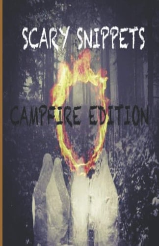 Scary Snippets Campfire Edition