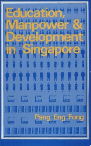Education, Manpower, and Development in Singapore