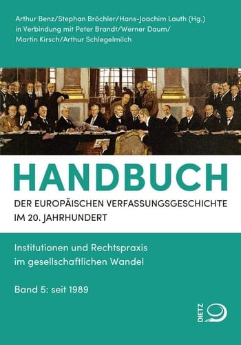 Handbuch der Europäischen Verfassungsgeschichte im 20. Jahrhundert Institutionen und Rechtspraxis im gesellschaftlichen Wandel. Band 5: seit 1989