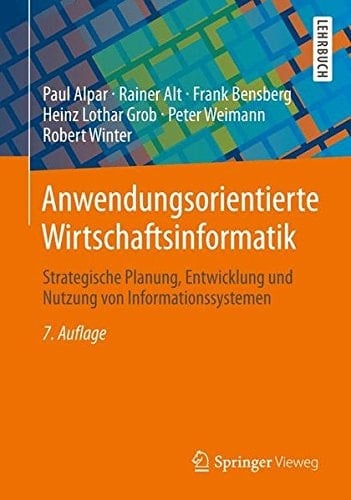 Anwendungsorientierte Wirtschaftsinformatik Strategische Planung, Entwicklung und Nutzung von Informationssystemen