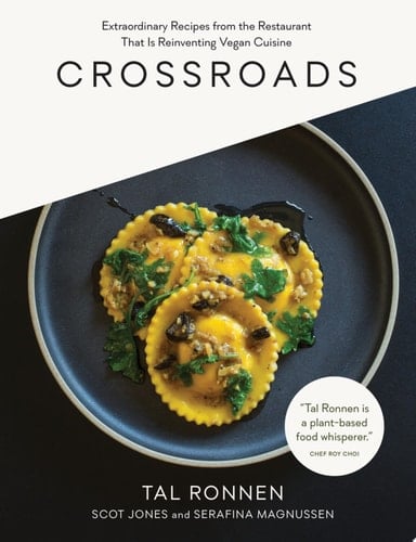 Crossroads Extraordinary Recipes from the Restaurant That Is Reinventing Vegan Cuisine