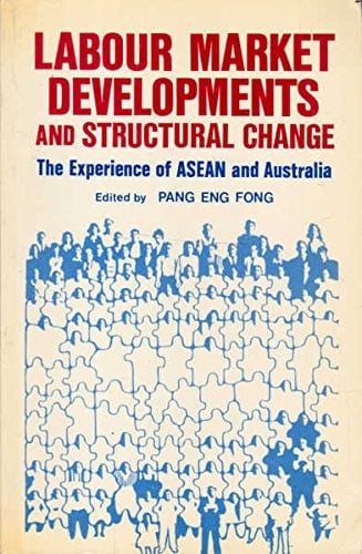 Labour Market Developments and Structural Change: The Experience of Asean and Australia