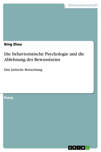 Die behavioristische Psychologie und die Ablehnung des Bewusstseins Eine kritische Betrachtung