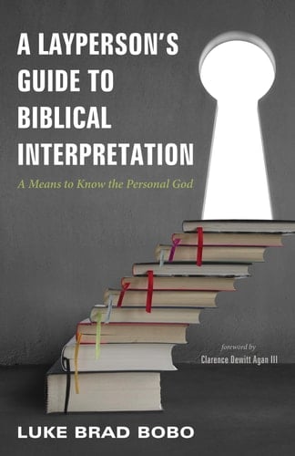 A Layperson's Guide to Biblical Interpretation A Means to Know the Personal God