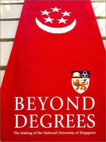 Beyond Degrees: The Making of the National University of Singapore