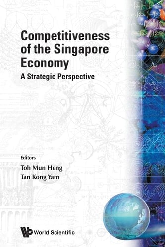 Competitiveness of the Singapore Economy A Strategic Perspective