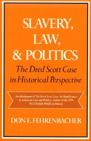 Slavery, Law, and Politics: The Dred Scott Case in Historical Perspective