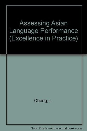 Assessing Asian Language Performance: Guidelines for Evaluating Limited-English-Proficient Students (Excellence in Practice Series)