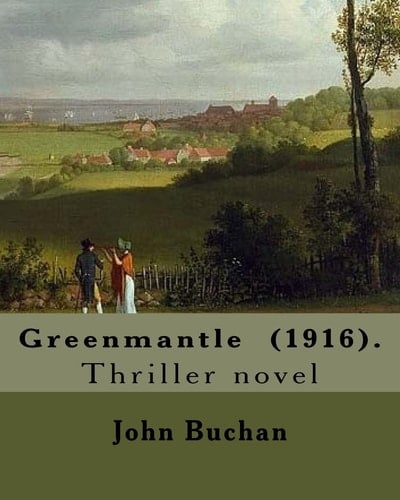 Greenmantle (1916). By: John Buchan Thriller Novel