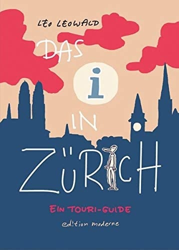 Das i in Zürich ein Touri-Guide