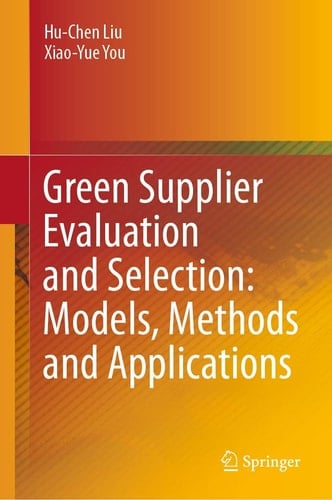 Green Supplier Evaluation and Selection: Models, Methods and Applications