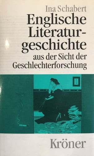 Englische Literaturgeschichte: Eine neue Darstellung aus der Sicht der Geschlechterforschung (Kröners Taschenausgabe) (German Edition)