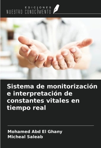 Sistema de monitorización e interpretación de constantes vitales en tiempo real (Spanish Edition)