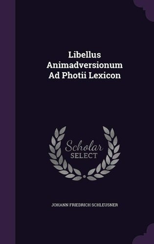 Libellus Animadversionum Ad Photii Lexicon