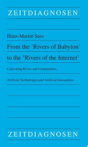 From the 'Rivers of Babylon' to the 'Rivers of the Internet' Cultivating Rivers and Communities, Artificial Technologies and Artificial Sensualities