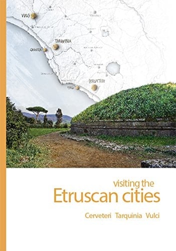 Visiting the Etruscan Cities. Cerveteri, Tarquinia, Vulci. Con App