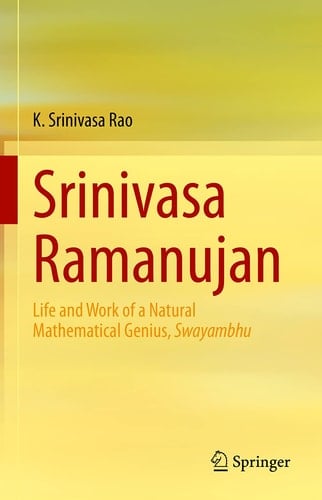 Srinivasa Ramanujan Life and Work of a Natural Mathematical Genius, Swayambhu