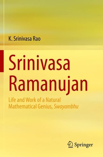 Srinivasa Ramanujan Life and Work of a Natural Mathematical Genius, Swayambhu