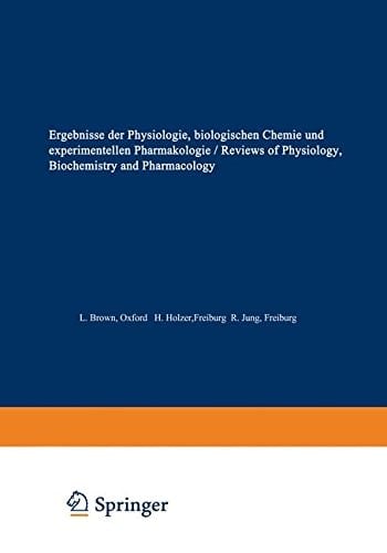 Ergebnisse der Physiologie / Reviews of Physiology Biologischen Chemie und experimentellen Pharmakologie / Biochemistry and Experimental Pharmacology
