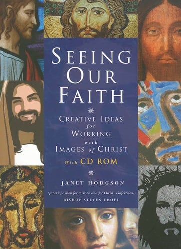 Seeing Our Faith Creative Ideas for Working with Images of Christ