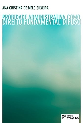 Probidade Administrativa Como Direito Fundamental Difuso
