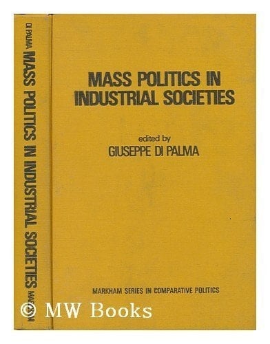 Mass Politics in Industrial Societies A Reader in Comparative Politics