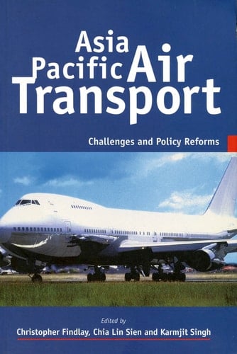 Asia Pacific Air Transport Challenges and Policy Reforms