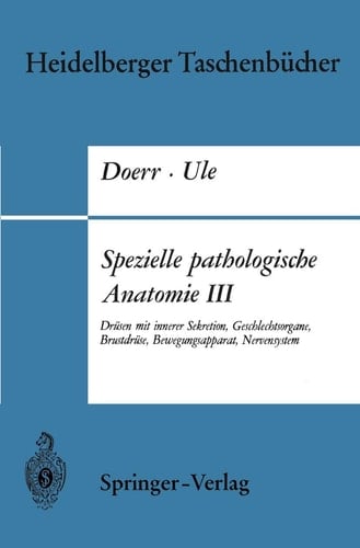 Spezielle pathologische Anatomie III Drüsen mit innerer Sekretion, Geschlechtsorgane, Brustdrüse, Bewegungsapparat, Nervensystem