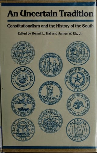 An Uncertain Tradition Constitutionalism and the History of the South