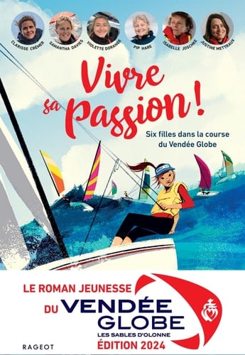 Vivre sa passion Six filles dans la course du Vendée Globe