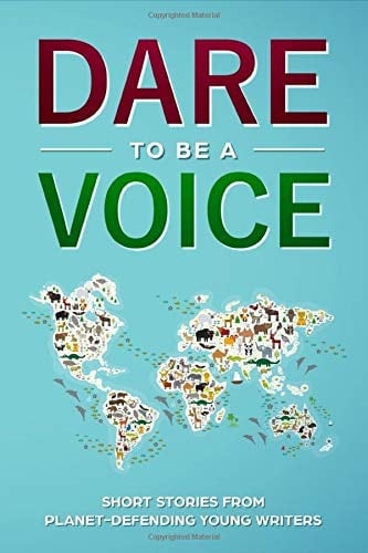 Dare to Be a Voice Short Stories from Planet-Defending Young Writers
