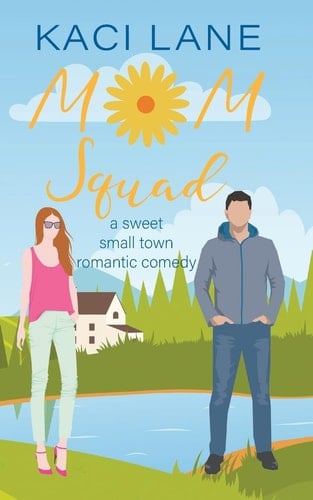 Mom Squad A Sweet, Small Town Romantic Comedy