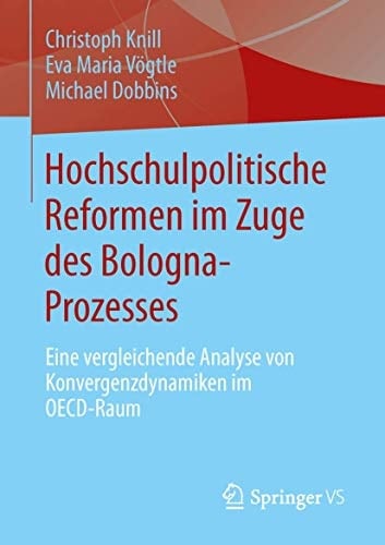 Hochschulpolitische Reformen im Zuge des Bologna-Prozesses Eine vergleichende Analyse von Konvergenzdynamiken im OECD-Raum