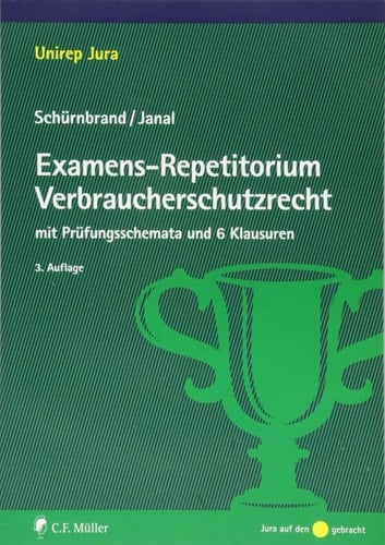 Examens-Repetitorium Verbraucherschutzrecht mit Prüfungsschemata und 6 Klausuren