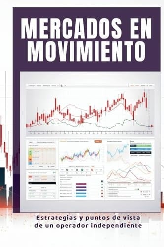 Mercados en Movimiento Estrategias y puntos de vista de un operador independiente
