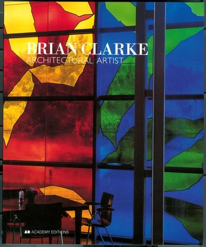 Brian Clarke: Architectural artist (Art & design monographs)