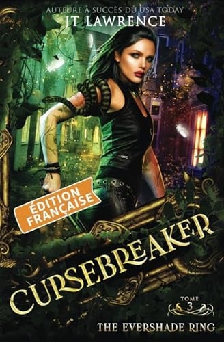 The Evershade Ring, Édition française, Tome 3: Cursebreaker, une série complète de 6 livres (Cursebreaker, une fantasy urbaine d'action-aventure, une série complète de 6 livres) (French Edition)