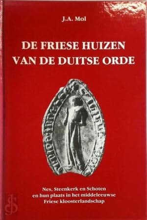 De Friese huizen van de Duitse Orde Nes, Steenkerk en Schoten en hun plaats in het middeleeuwse Friese kloosterlandschap