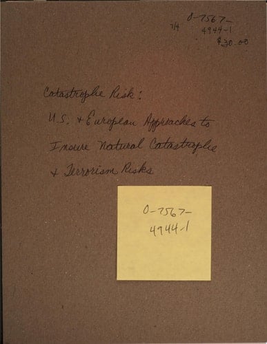 Catastrophe Risk U. S. and European Approaches to Insure Natural Catastrophe and Terrorism Risks