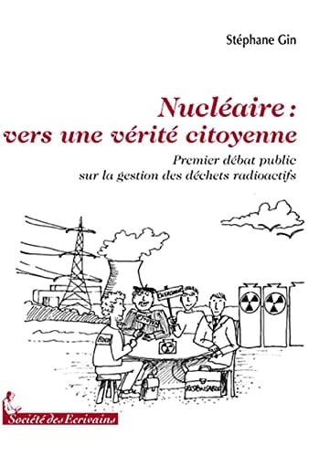 Nucléaire vers une vérité citoyenne : premier débat public sur la gestion des déchets radioactifs