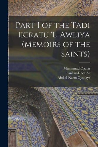 Part I of the Tadi Ikiratu 'L-Awliya (Memoirs of the Saints)