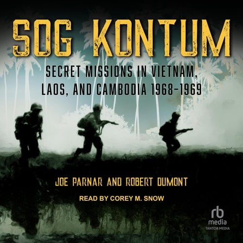 Sog Kontum: Secret Missions in Vietnam, Laos, and Cambodia 1968-1969
