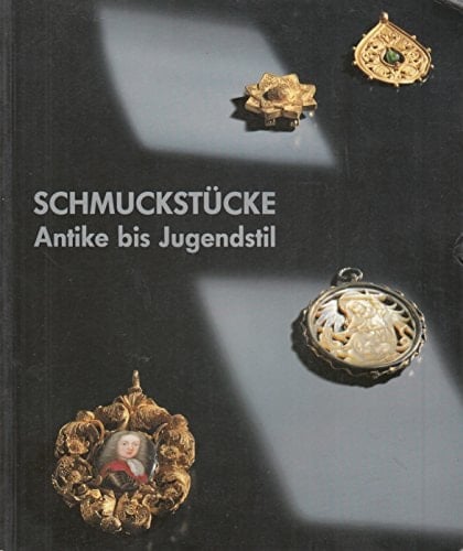 Schmuckstücke: Antike bis Jugendstil : eine Auswahl aus der Sammlung des Museums für Kunsthandwerk Frankfurt am Main (German Edition)