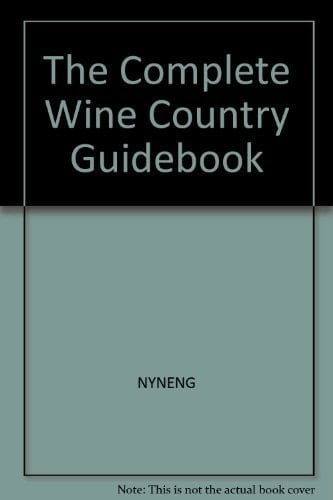 The Complete Wine Country Guidebook