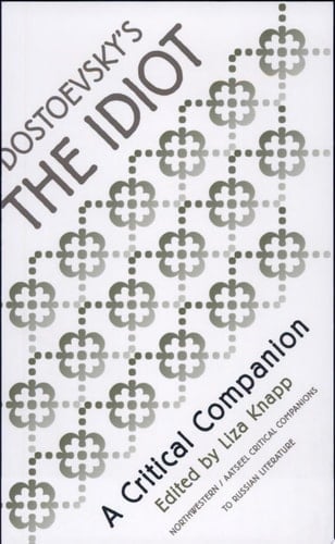 Dostoevsky's The Idiot A Critical Companion