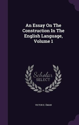 An Essay On The Construction In The English Language, Volume 1