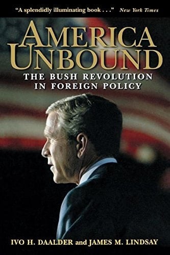 America Unbound The Bush Revolution in Foreign Policy